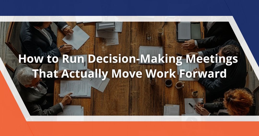 Title Card - How to Run Decision Making Meeting that actually Move Work Forward